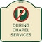 Signmission No Parking During Chapel Services Heavy-Gauge Aluminum Architectural Sign, 18" x 18", TG-1818-23746 A-DES-TG-1818-23746 - alternate 1
